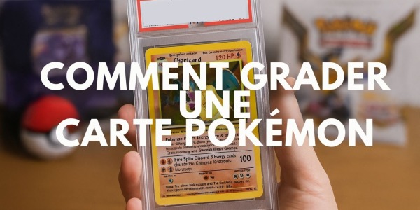 Pourquoi faire grader ses cartes Pokémon ?